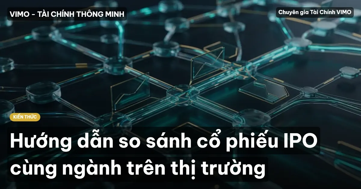 Hướng dẫn so sánh cổ phiếu IPO cùng ngành trên thị trường