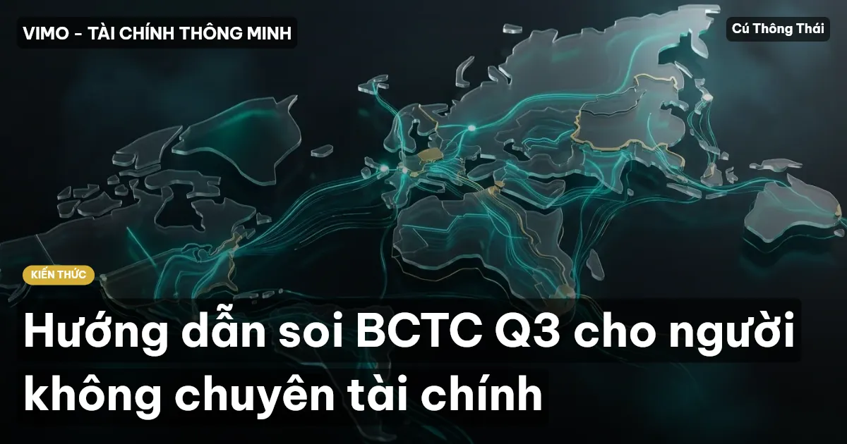 Hướng dẫn soi BCTC Q3 cho người không chuyên tài chính