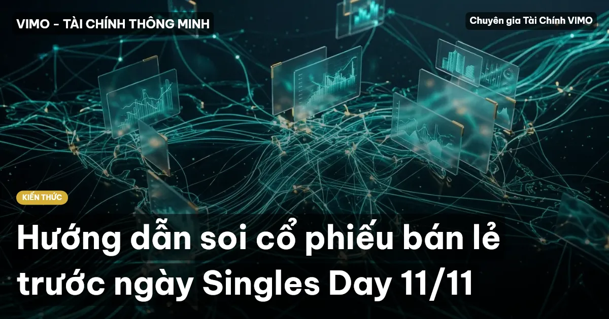 Hướng dẫn soi cổ phiếu bán lẻ trước ngày Singles Day 11/11