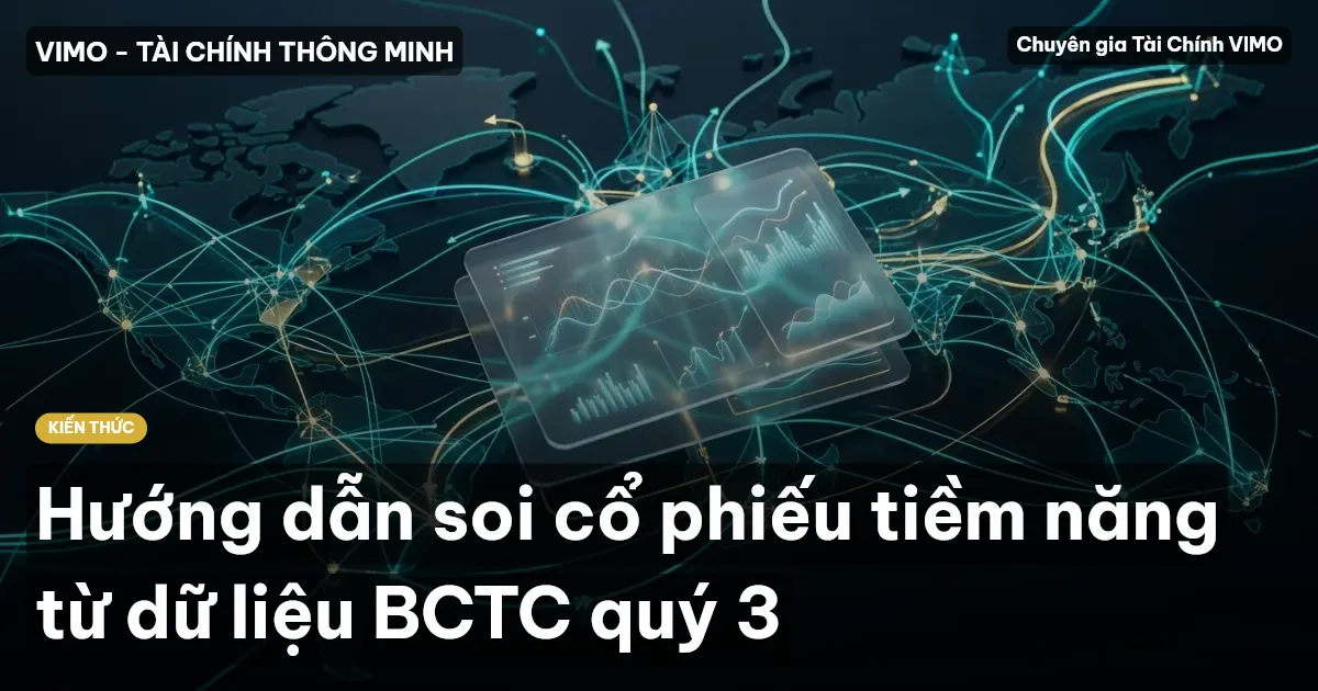 Hướng dẫn soi cổ phiếu tiềm năng từ dữ liệu BCTC quý 3