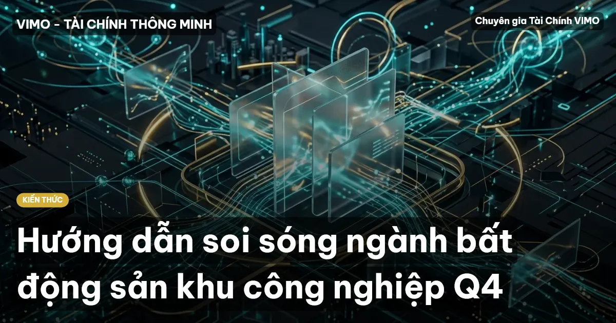 Hướng dẫn soi sóng ngành bất động sản khu công nghiệp Q4