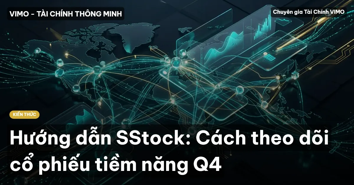 Hướng dẫn SStock: Cách theo dõi cổ phiếu tiềm năng Q4