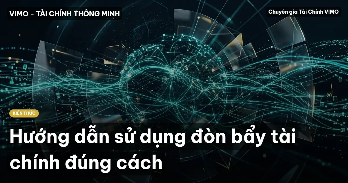 Hướng dẫn sử dụng đòn bẩy tài chính đúng cách