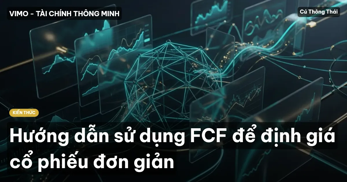 Hướng dẫn sử dụng FCF để định giá cổ phiếu đơn giản