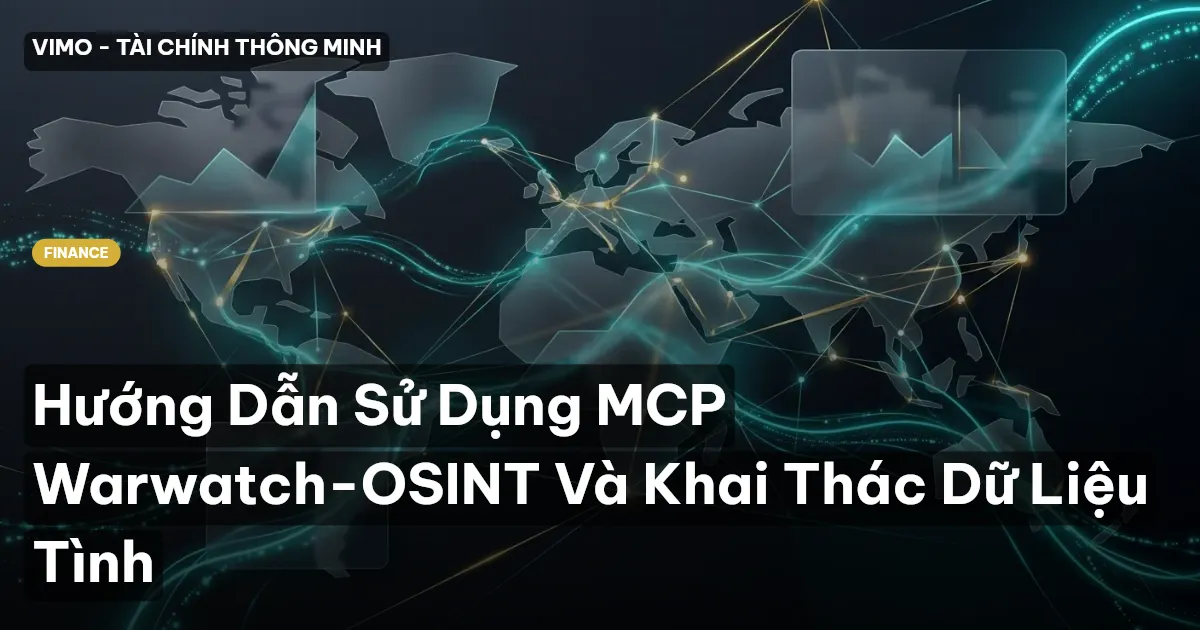 Hướng Dẫn Sử Dụng MCP Warwatch-OSINT Và Khai Thác Dữ Liệu Tình