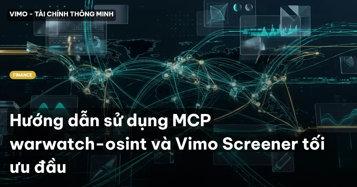Hướng dẫn sử dụng MCP warwatch-osint và Vimo Screener tối ưu đầu