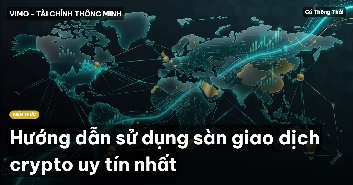Hướng dẫn sử dụng sàn giao dịch crypto uy tín nhất