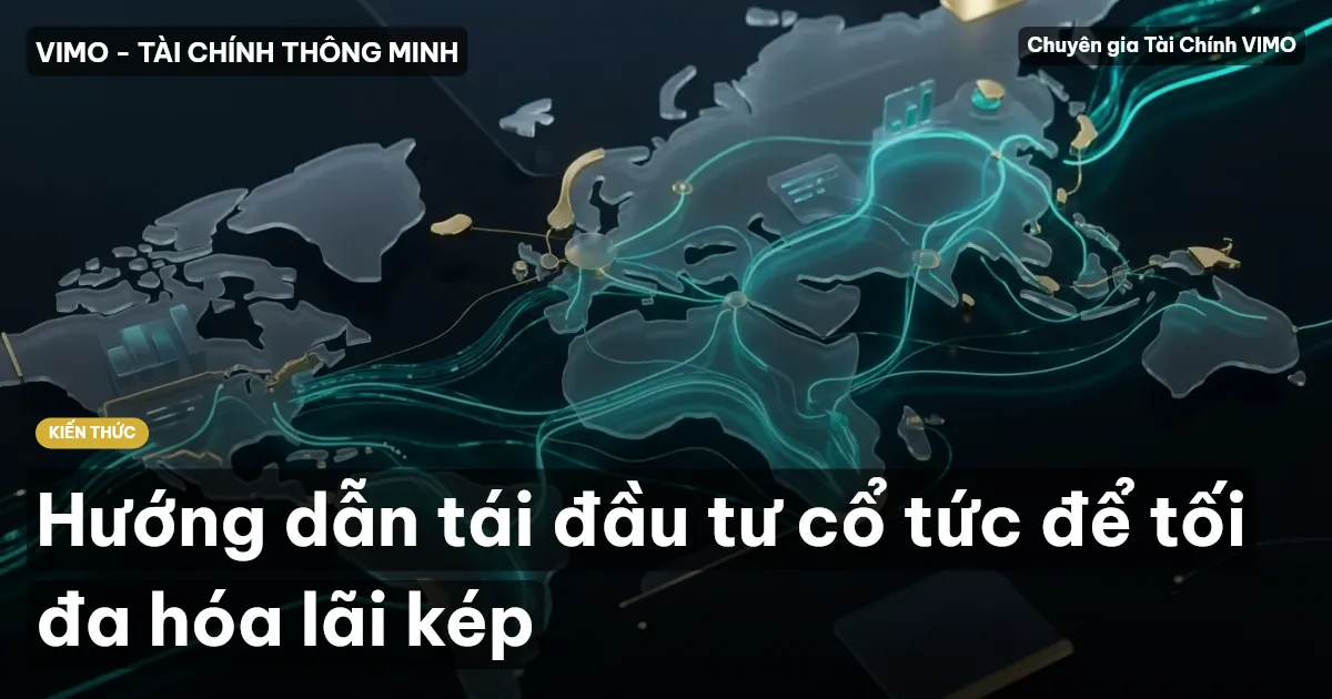 Hướng dẫn tái đầu tư cổ tức để tối đa hóa lãi kép