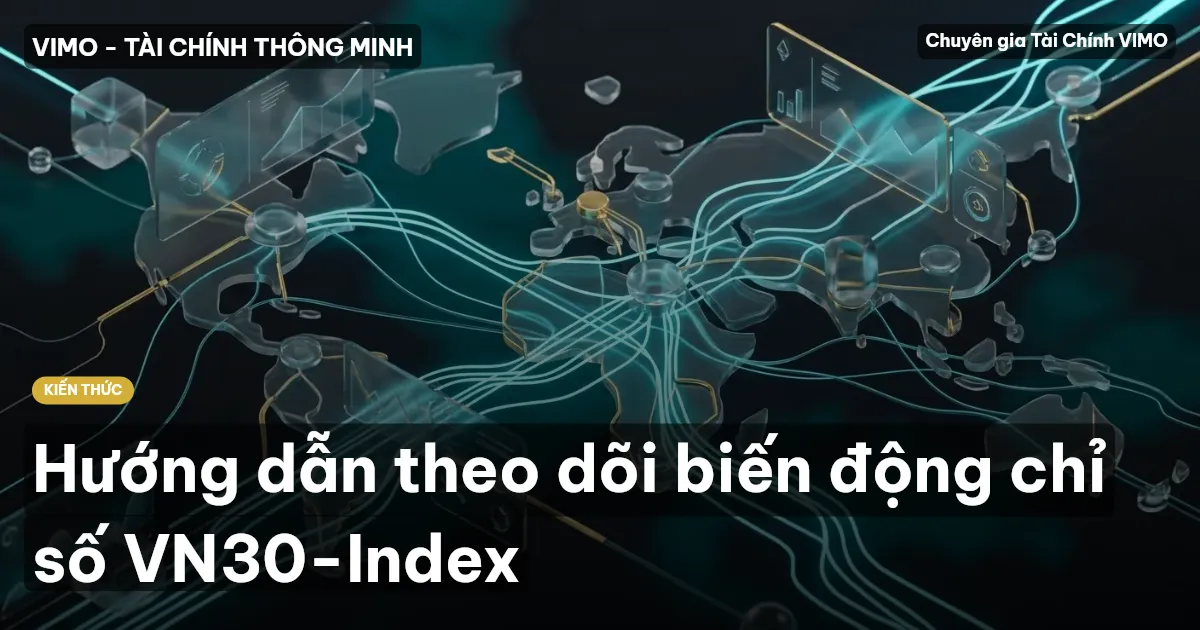 Hướng dẫn theo dõi biến động chỉ số VN30-Index