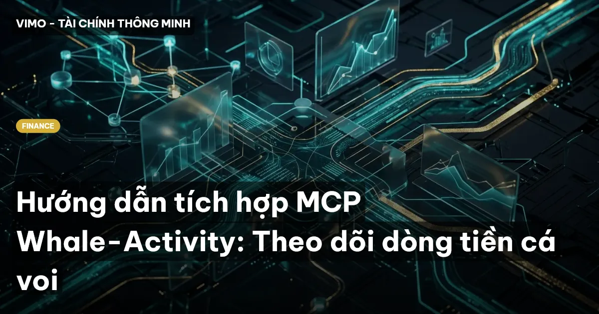 Hướng dẫn tích hợp MCP Whale-Activity: Theo dõi dòng tiền cá voi