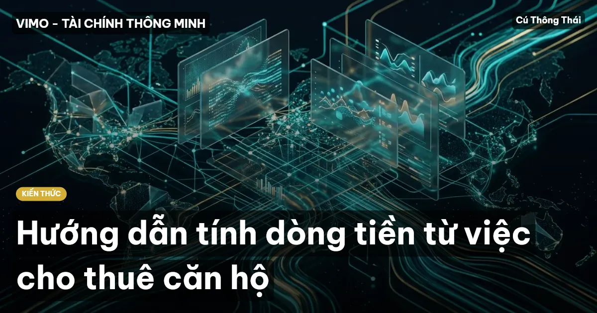 Hướng dẫn tính dòng tiền từ việc cho thuê căn hộ
