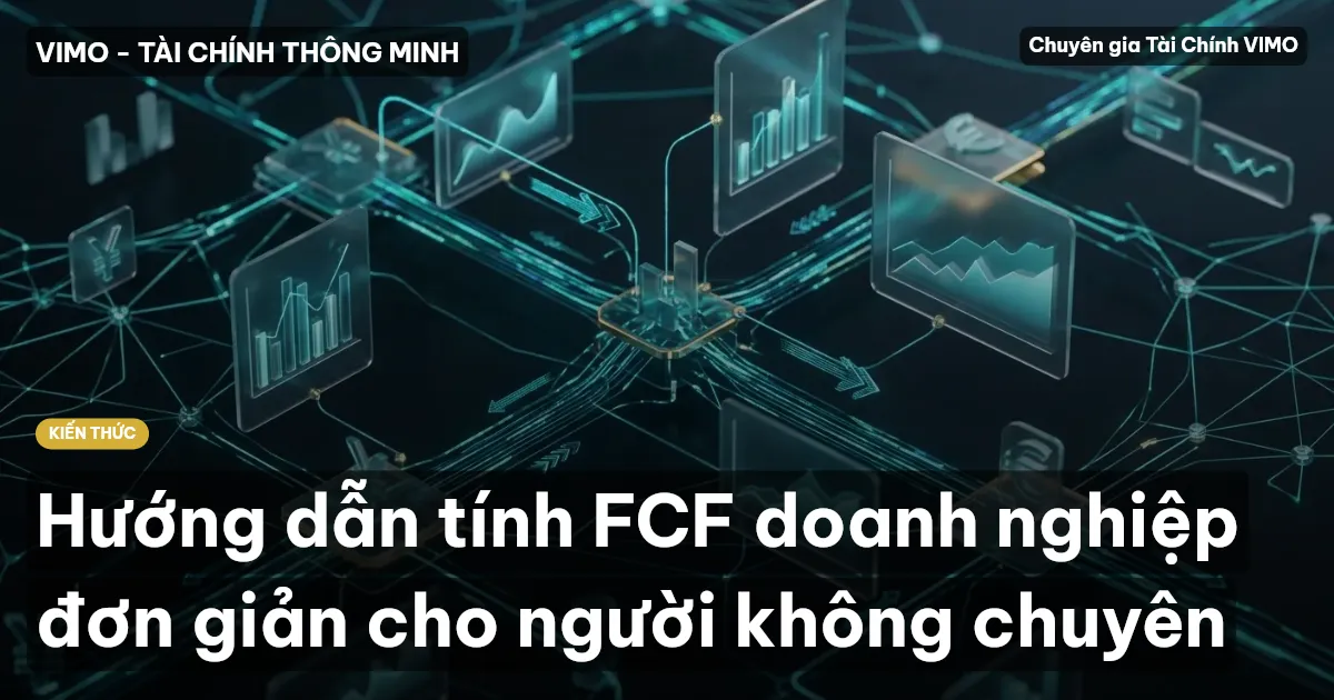 Hướng dẫn tính FCF doanh nghiệp đơn giản cho người không chuyên