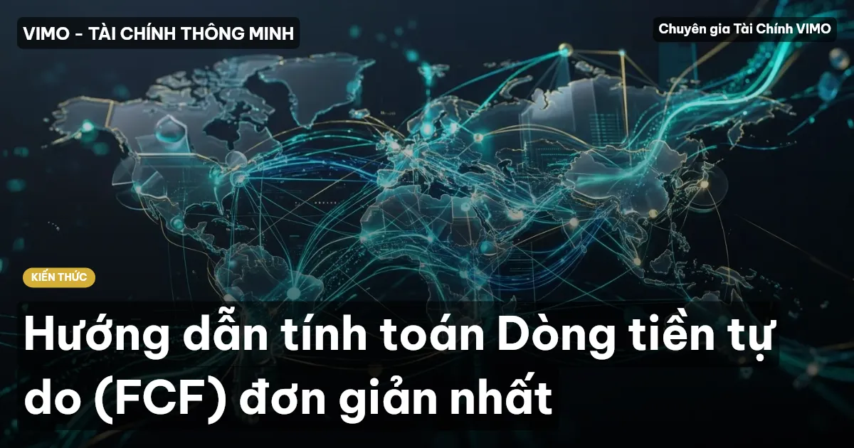 Hướng dẫn tính toán Dòng tiền tự do (FCF) đơn giản nhất