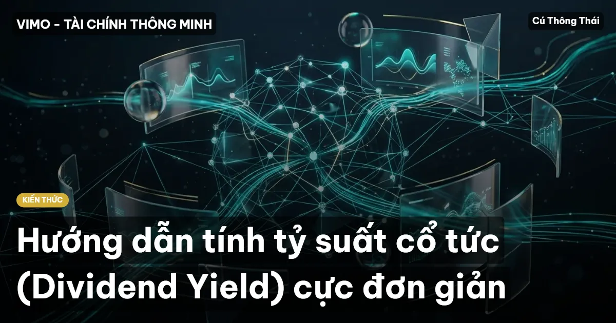 Hướng dẫn tính tỷ suất cổ tức (Dividend Yield) cực đơn giản