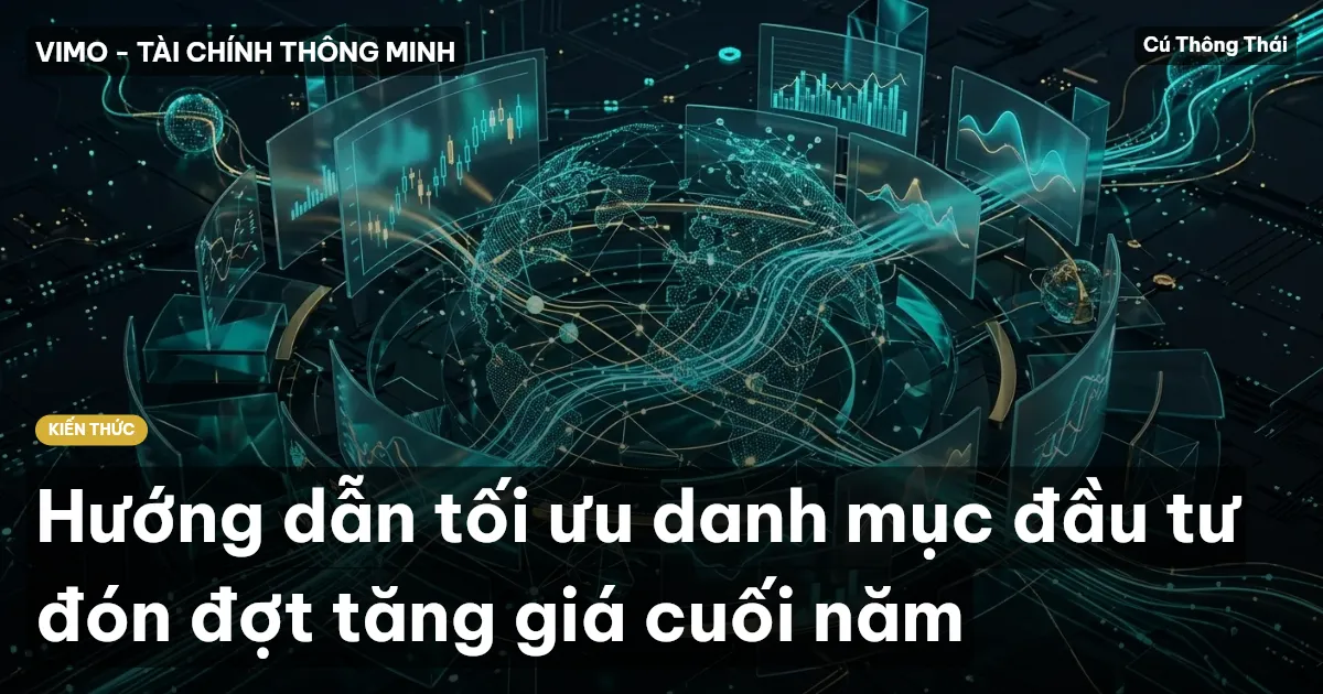 Hướng dẫn tối ưu danh mục đầu tư đón đợt tăng giá cuối năm