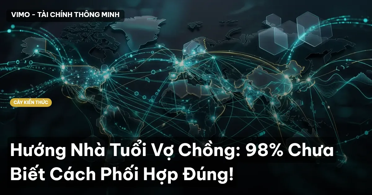 Hướng Nhà Tuổi Vợ Chồng: 98% Chưa Biết Cách Phối Hợp Đúng!