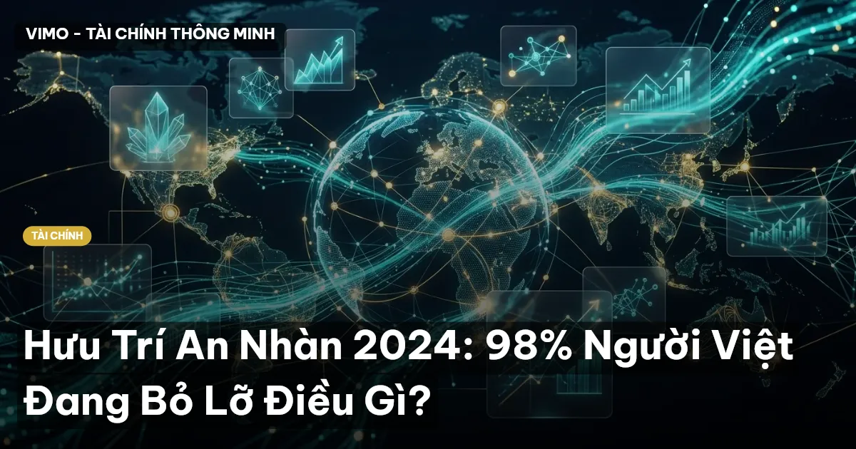 Hưu Trí An Nhàn 2024: 98% Người Việt Đang Bỏ Lỡ Điều Gì?