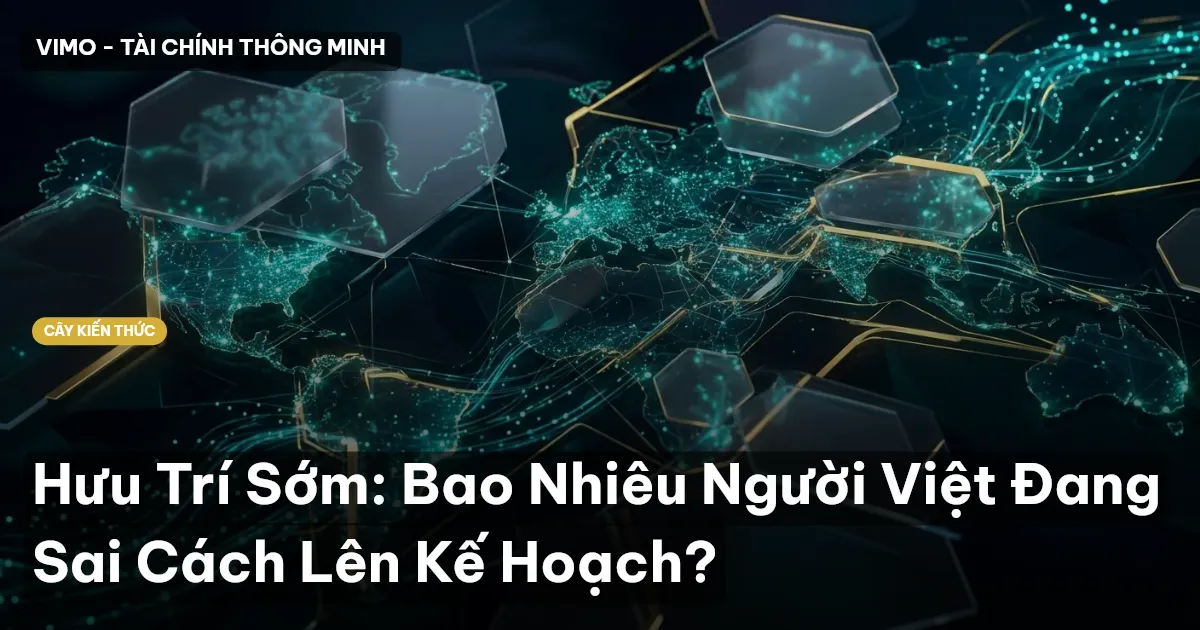 Hưu Trí Sớm: Bao Nhiêu Người Việt Đang Sai Cách Lên Kế Hoạch?