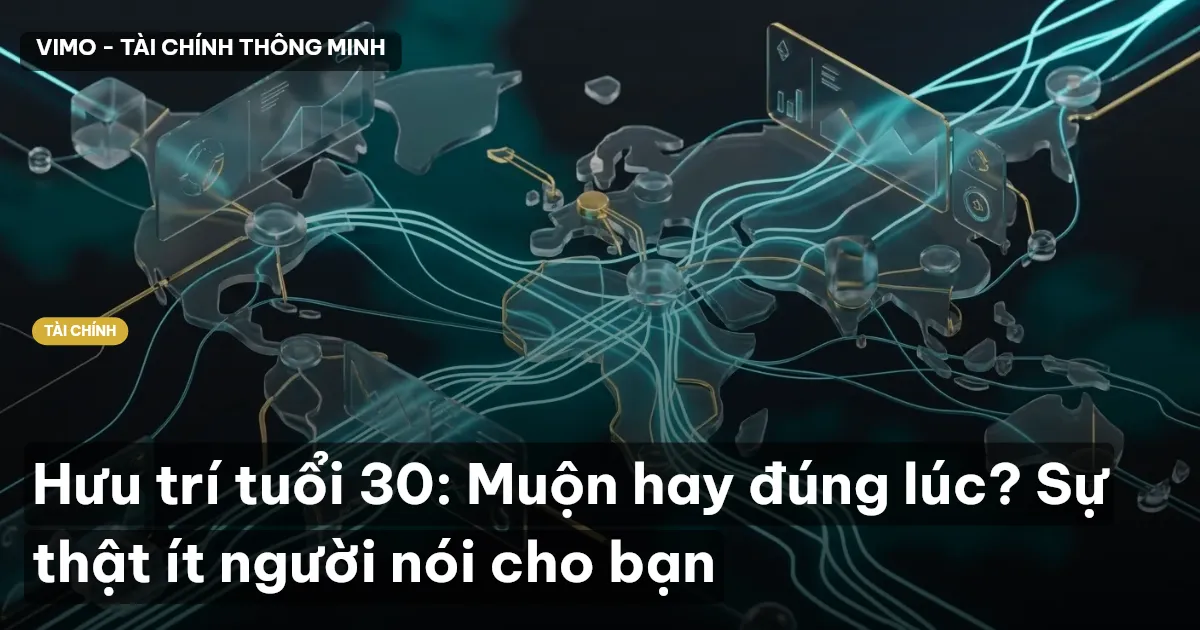 Hưu trí tuổi 30: Muộn hay đúng lúc? Sự thật ít người nói cho bạn