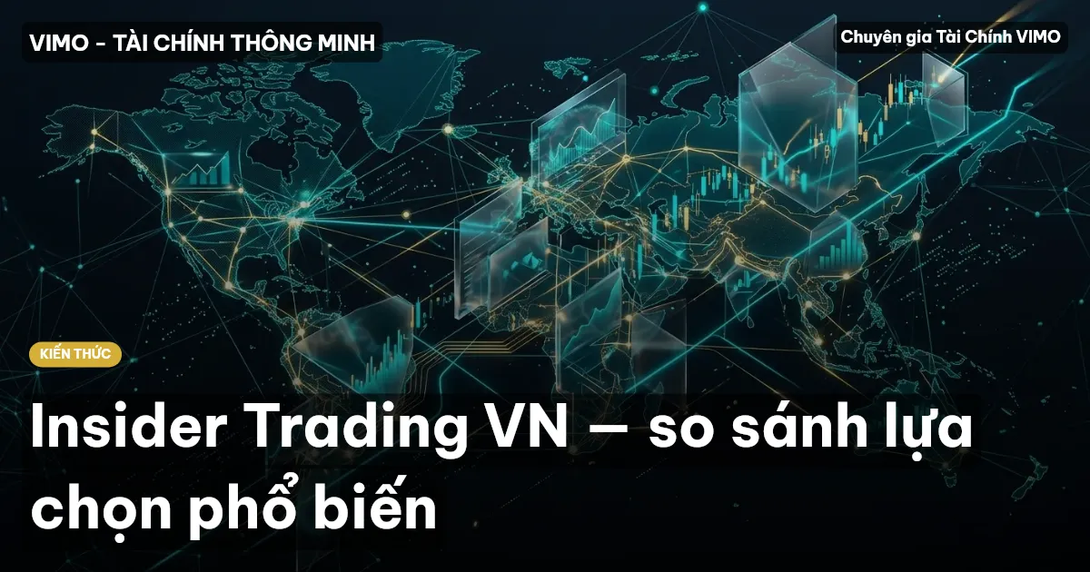 Insider Trading VN — so sánh lựa chọn phổ biến