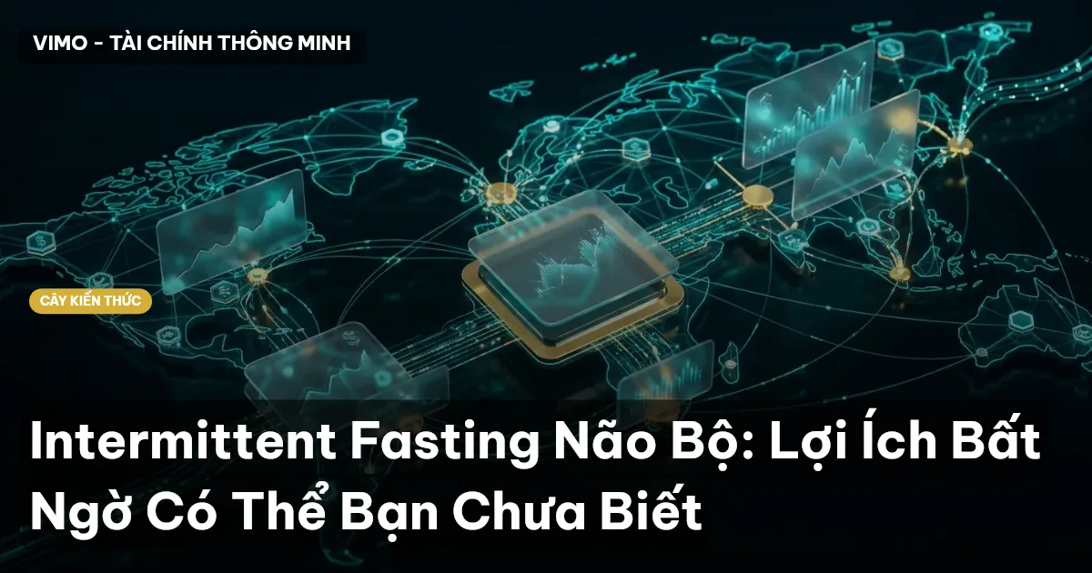 Intermittent Fasting Não Bộ: Lợi Ích Bất Ngờ Có Thể Bạn Chưa Biết