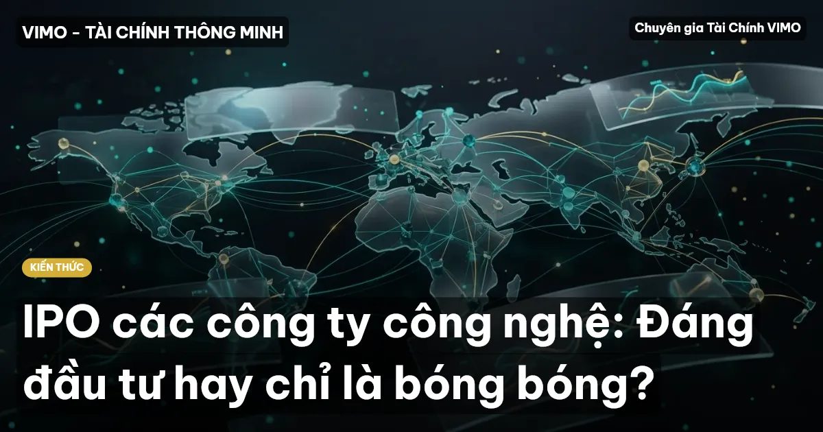 IPO các công ty công nghệ: Đáng đầu tư hay chỉ là bóng bóng?
