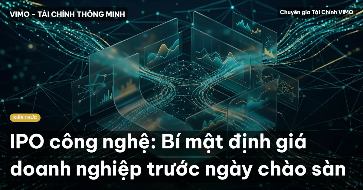 IPO công nghệ: Bí mật định giá doanh nghiệp trước ngày chào sàn