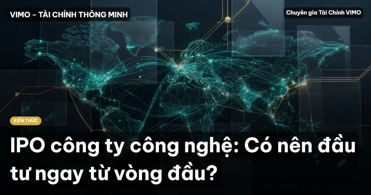 IPO công ty công nghệ: Có nên đầu tư ngay từ vòng đầu?
