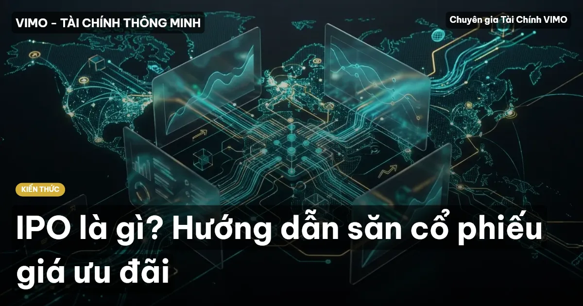 IPO là gì? Hướng dẫn săn cổ phiếu giá ưu đãi