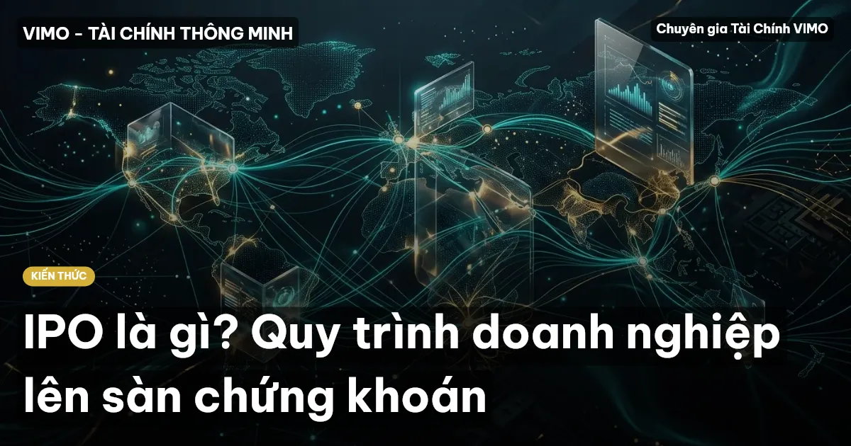 IPO là gì? Quy trình doanh nghiệp lên sàn chứng khoán