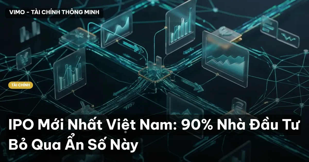 IPO Mới Nhất Việt Nam: 90% Nhà Đầu Tư Bỏ Qua Ẩn Số Này