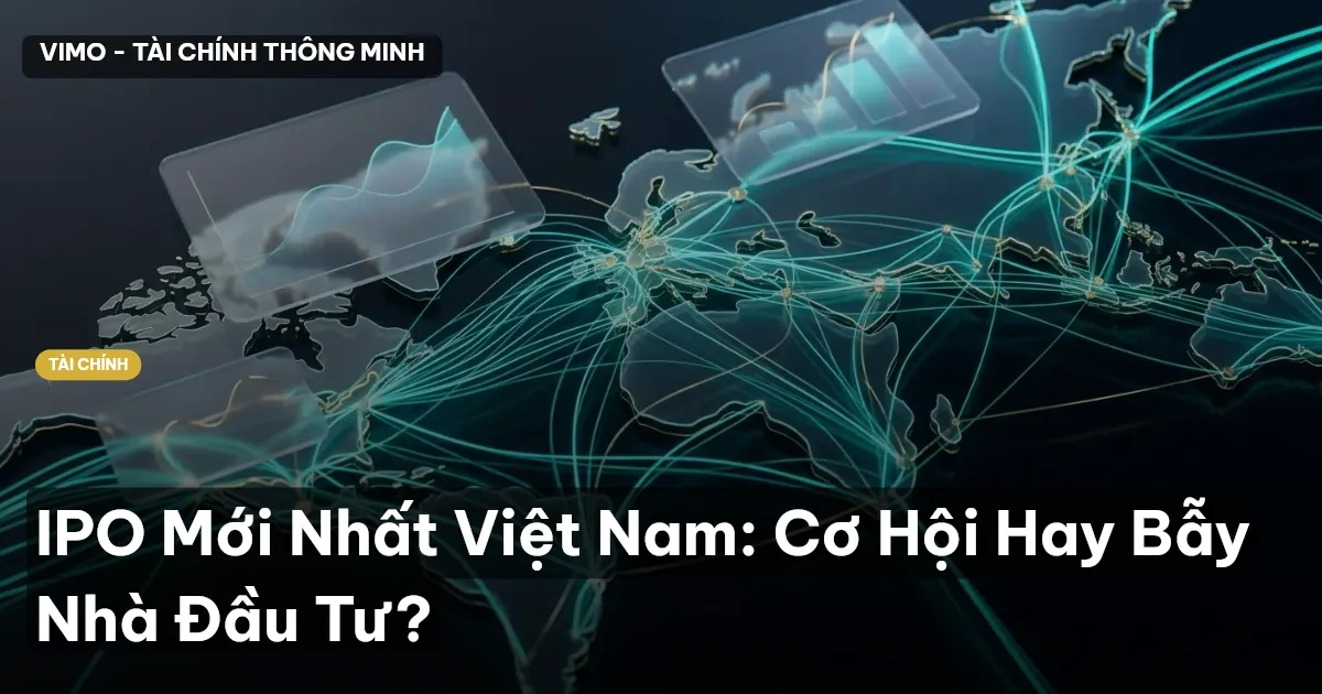 IPO Mới Nhất Việt Nam: Cơ Hội Hay Bẫy Nhà Đầu Tư?