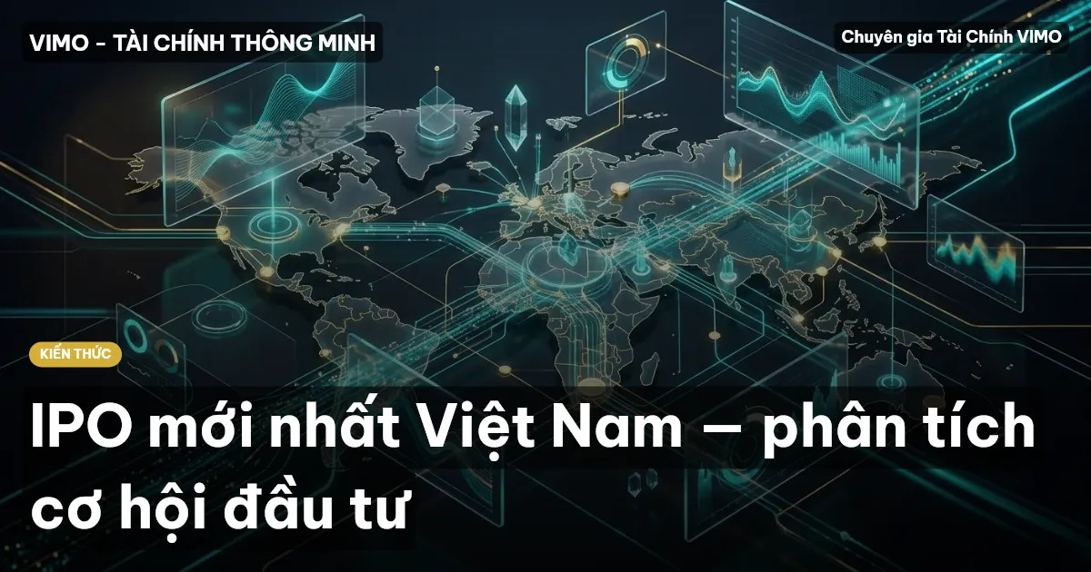 IPO mới nhất Việt Nam — phân tích cơ hội đầu tư