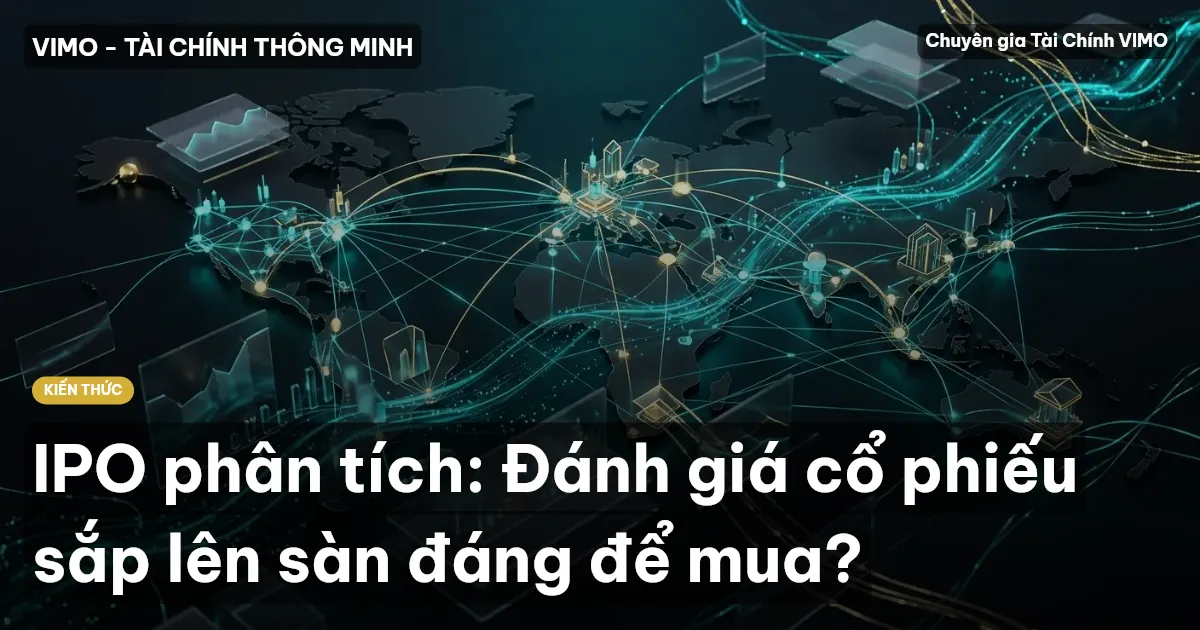 IPO phân tích: Đánh giá cổ phiếu sắp lên sàn đáng để mua?