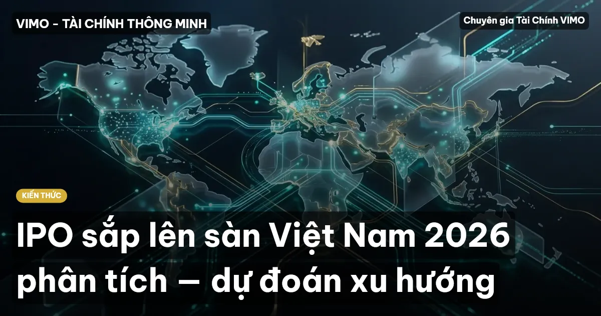 IPO sắp lên sàn Việt Nam 2026 phân tích — dự đoán xu hướng