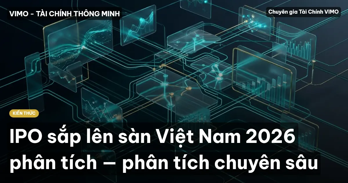 IPO sắp lên sàn Việt Nam 2026 phân tích — phân tích chuyên sâu