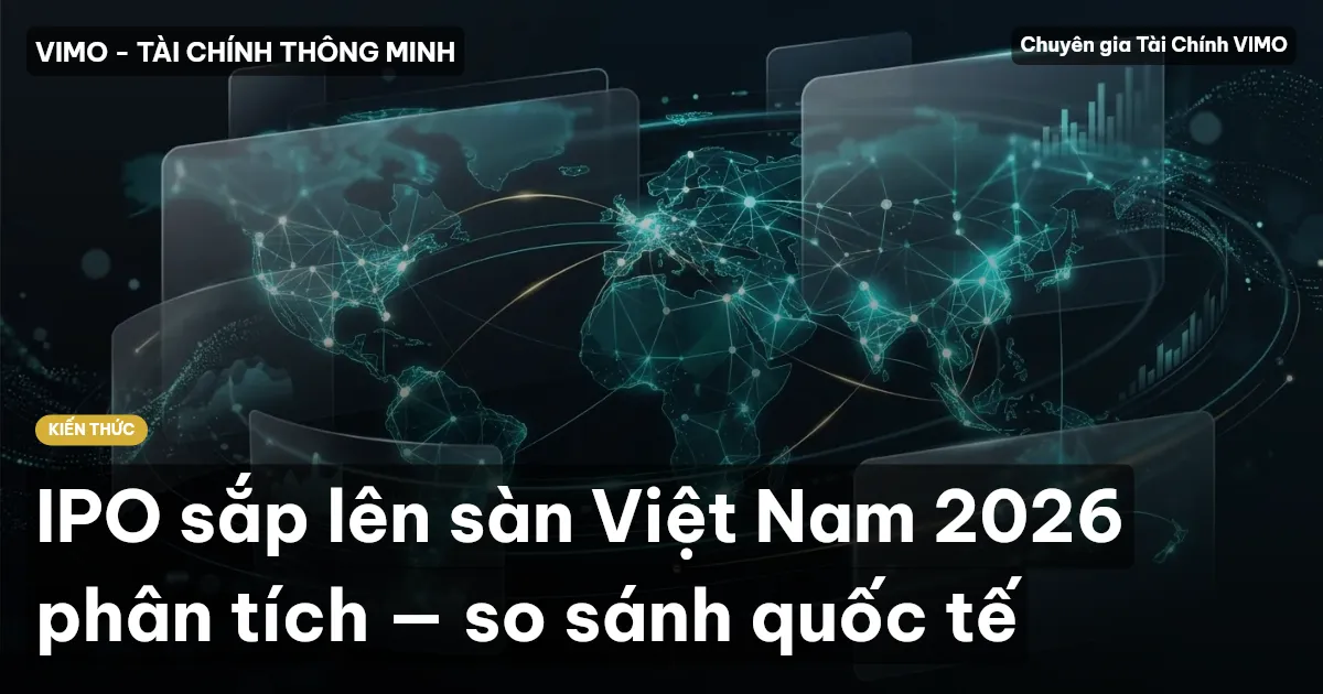 IPO sắp lên sàn Việt Nam 2026 phân tích — so sánh quốc tế