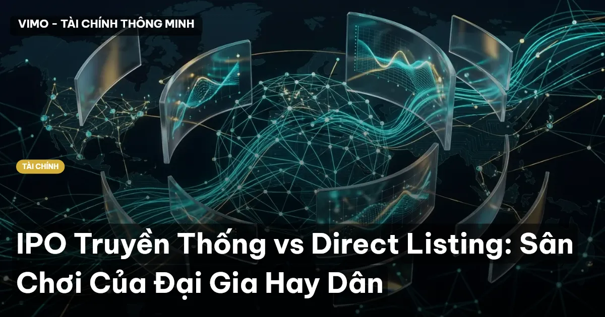 IPO Truyền Thống vs Direct Listing: Sân Chơi Của Đại Gia Hay Dân