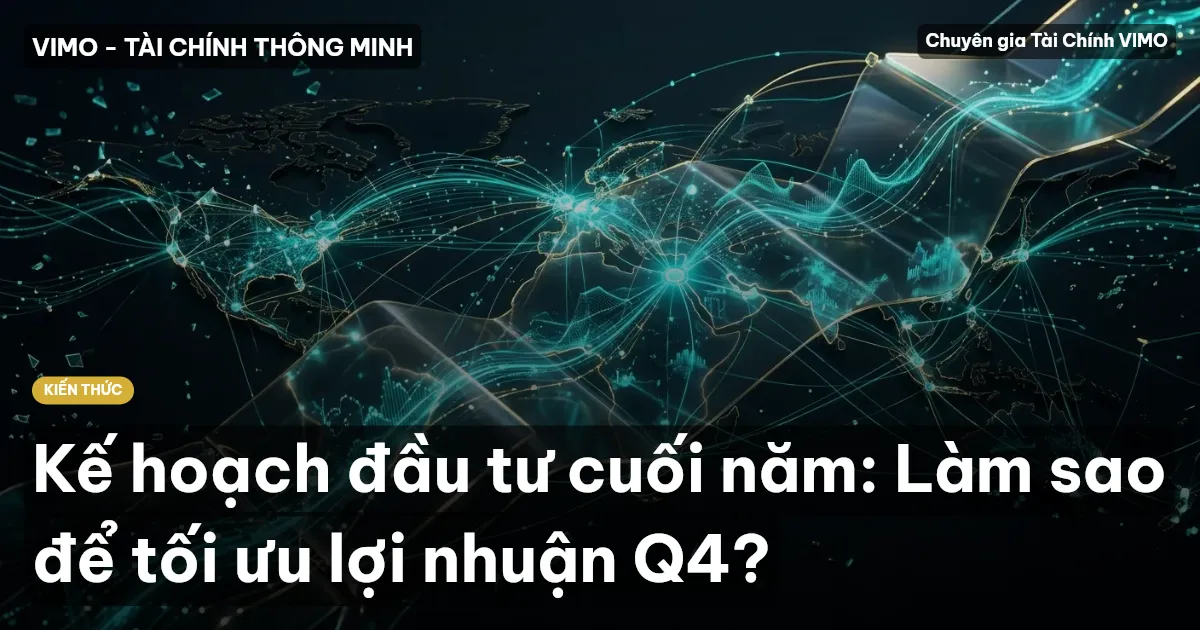 Kế hoạch đầu tư cuối năm: Làm sao để tối ưu lợi nhuận Q4?