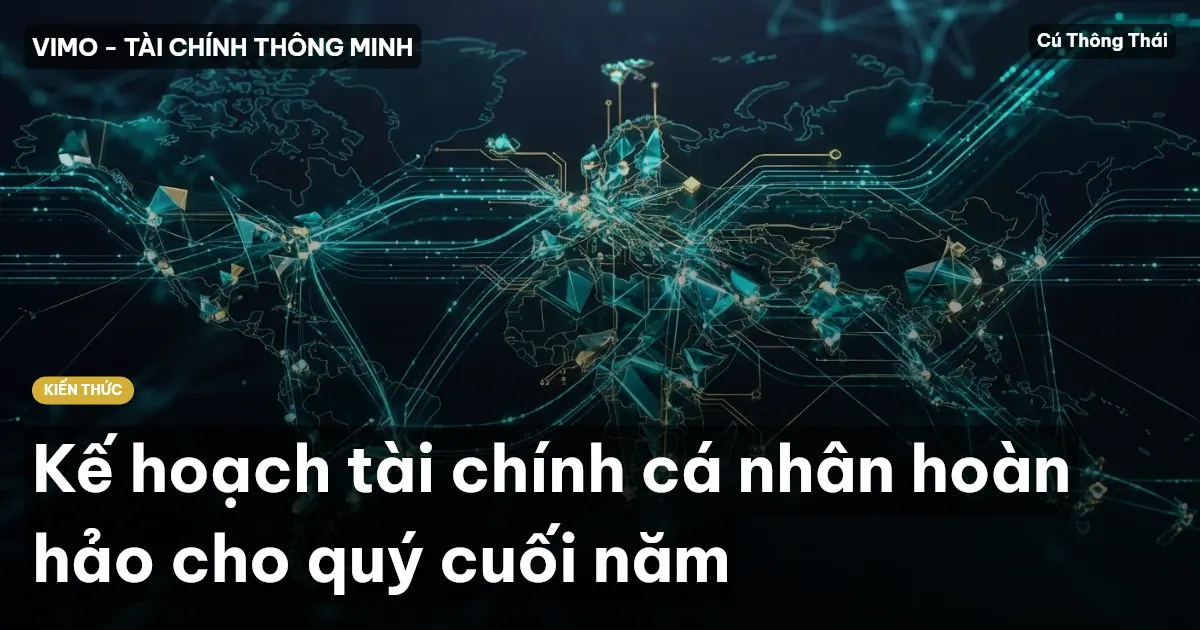 Kế hoạch tài chính cá nhân hoàn hảo cho quý cuối năm