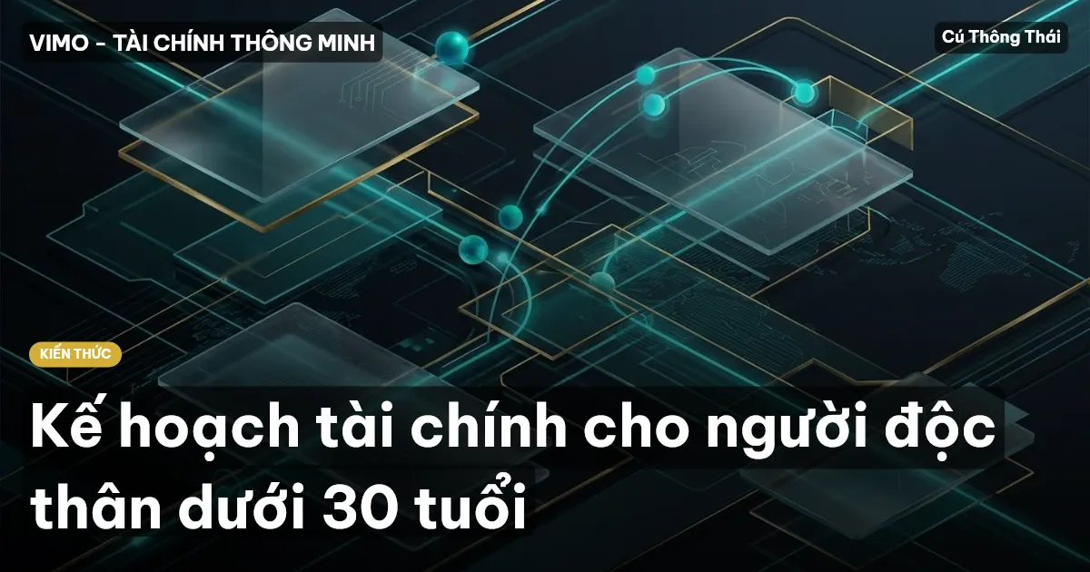 Kế hoạch tài chính cho người độc thân dưới 30 tuổi