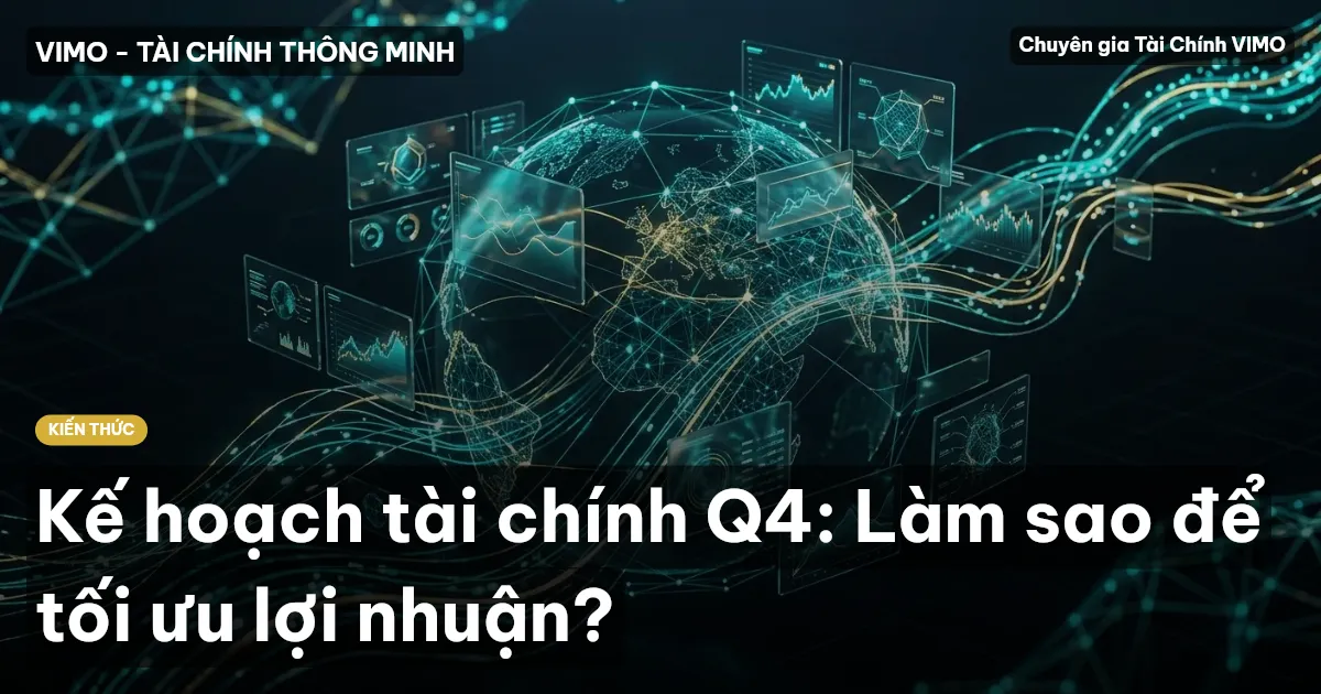 Kế hoạch tài chính Q4: Làm sao để tối ưu lợi nhuận?