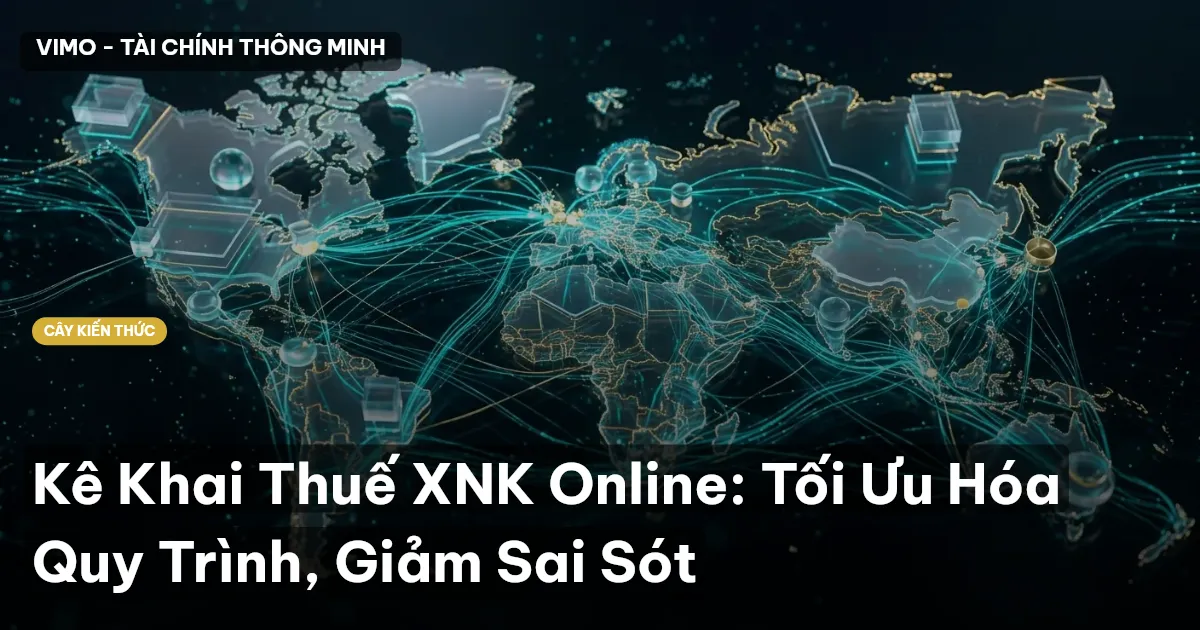 Kê Khai Thuế XNK Online: Tối Ưu Hóa Quy Trình, Giảm Sai Sót