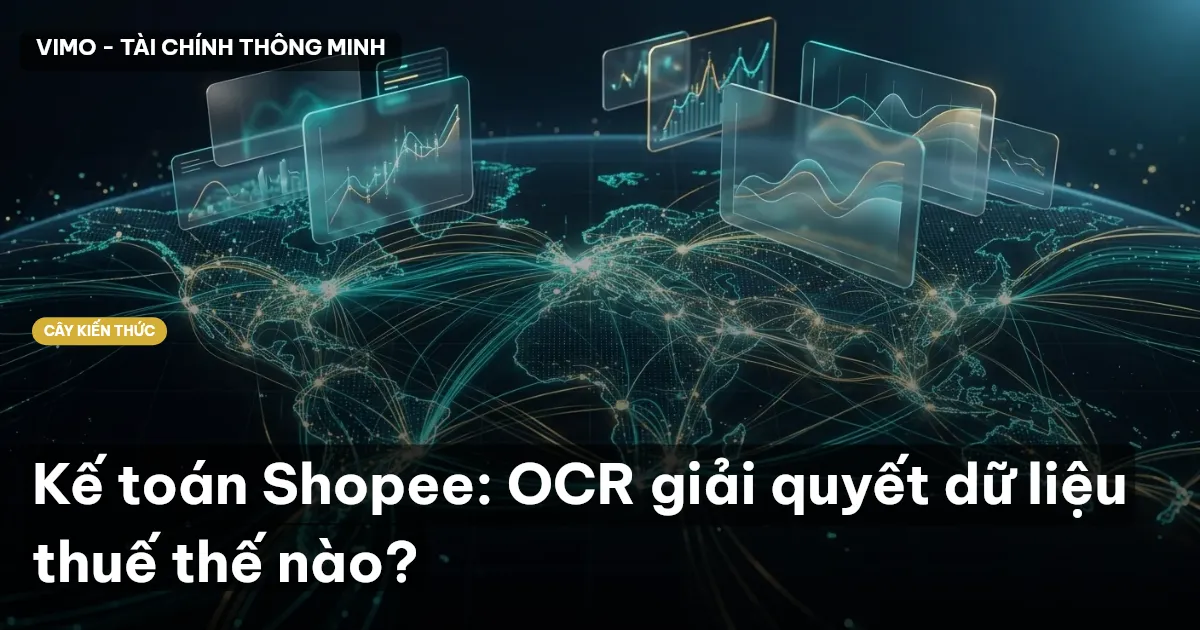 Kế toán Shopee: OCR giải quyết dữ liệu thuế thế nào?