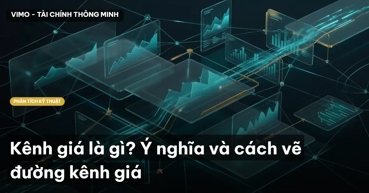 Kênh giá là gì? Ý nghĩa và cách vẽ đường kênh giá