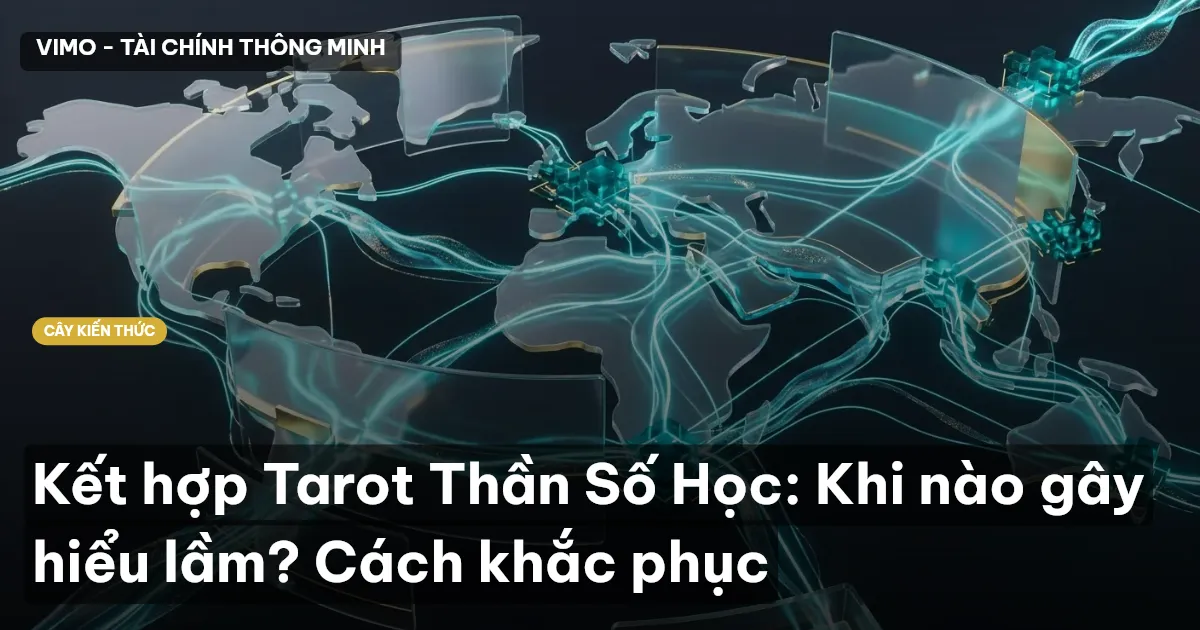 Kết hợp Tarot Thần Số Học: Khi nào gây hiểu lầm? Cách khắc phục