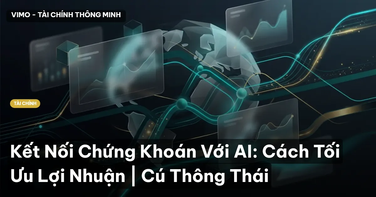 Kết Nối Chứng Khoán Với AI: Cách Tối Ưu Lợi Nhuận | Cú Thông Thái