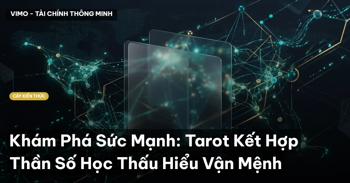 Khám Phá Sức Mạnh: Tarot Kết Hợp Thần Số Học Thấu Hiểu Vận Mệnh
