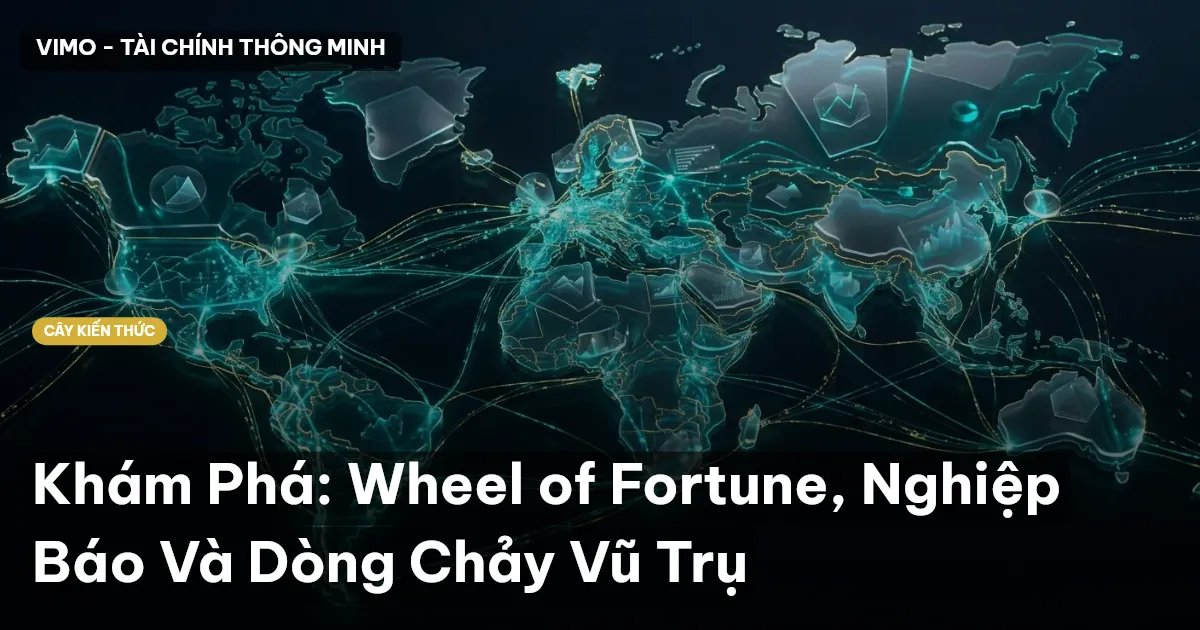 Khám Phá: Wheel of Fortune, Nghiệp Báo Và Dòng Chảy Vũ Trụ