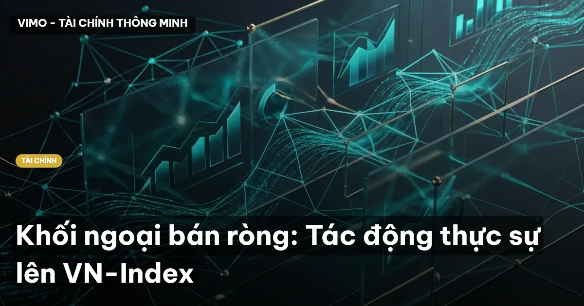 Khối ngoại bán ròng: Tác động thực sự lên VN-Index